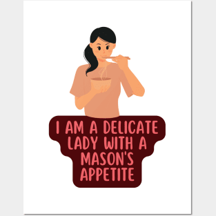 I am a delicate lady with a mason's appetite Posters and Art